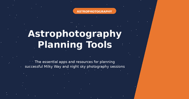 Essential Tools for Planning Your Astrophotography Sessions