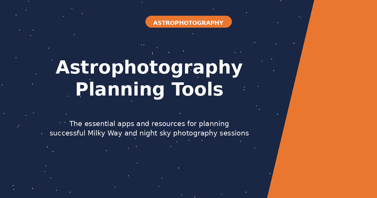 Essential Tools for Planning Your Astrophotography Sessions
